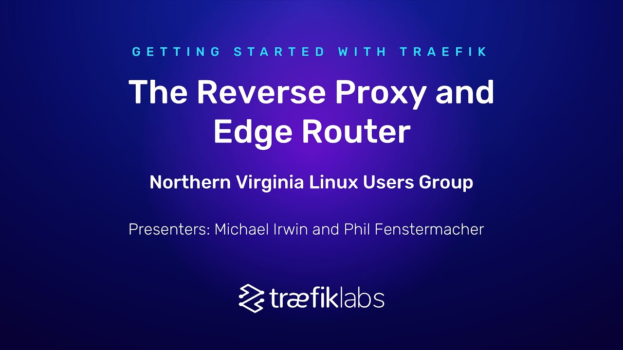 Getting started with Traefik, the Edge Router & Reverse Proxy