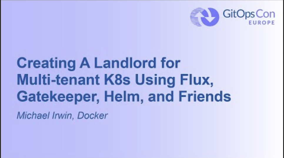 Creating a Landlord for Multi-tenant K8s using Flux, Gatekeeper, Helm, and Friends
