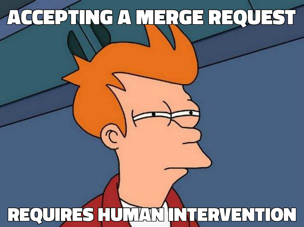 Accepting a merge request requires human intervention